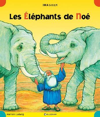 Couverture du livre « Les éléphants de Noé » de Warren Ludwig aux éditions Calligram