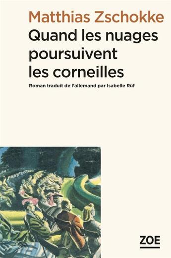 Couverture du livre « Quand les nuages poursuivent les corneilles » de Matthias Zschokke aux éditions Zoe