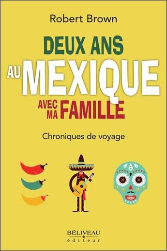 Couverture du livre « Deux ans au Mexique avec ma famille » de Robert Brown aux éditions Beliveau