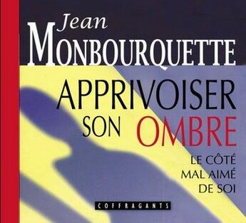 Couverture du livre « Apprivoiser son ombre ; le côté mal aimé de soi » de Monbourquette aux éditions Stanke Alexandre