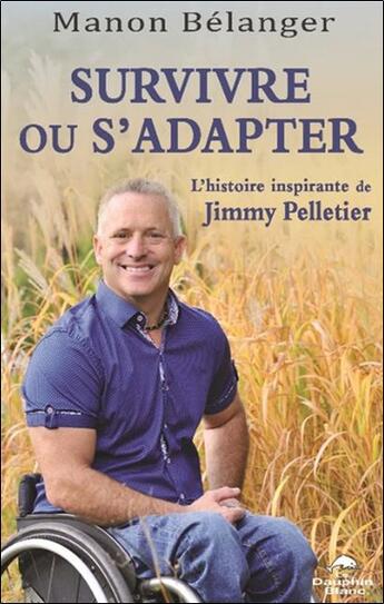 Couverture du livre « Survivre ou s'adapter : L'histoire inspirante de Jimmy Pelletier » de Manon Belanger aux éditions Dauphin Blanc