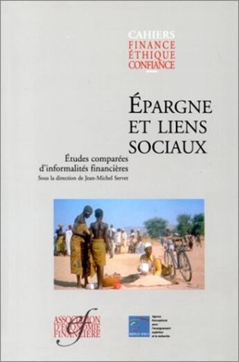 Couverture du livre « Epargne et liens sociaux : Etudes comparées d'informalités financières » de Association D'Economie Financière aux éditions Association D'economie Financiere