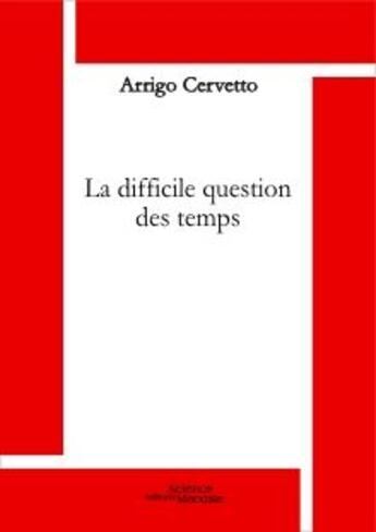 Couverture du livre « La difficile question des temps » de Arrigo Cervetto aux éditions Science Marxiste