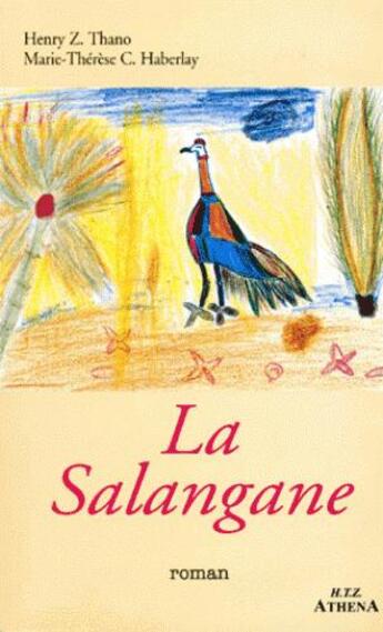 Couverture du livre « La Salangane ou la petite fille au bord du chemin » de Marie-Therese C. Haberlay et Henry Thano Zaphiratos aux éditions H.t.z. Athena