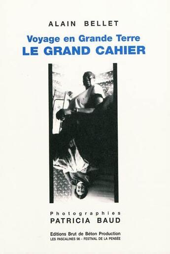 Couverture du livre « Voyage en grande terre ; le grand cahier » de Alain Bellet aux éditions Brut De Beton