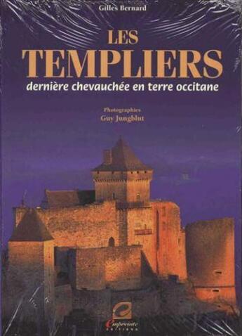 Couverture du livre « Les templiers ; dernière chevauchée en terre occitane » de Gilles Bernard et Guy Jungblut aux éditions Empreinte