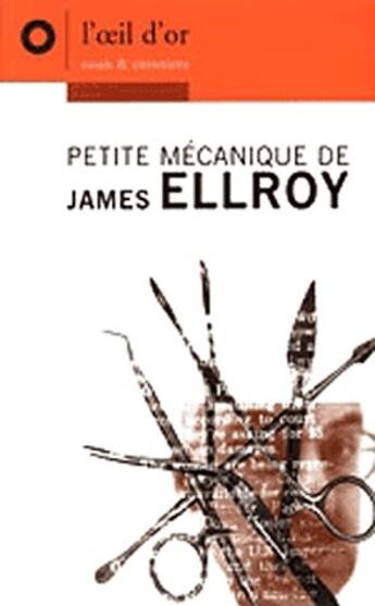 Couverture du livre « Petite mecanique de James Ellroy » de  aux éditions L'oeil D'or