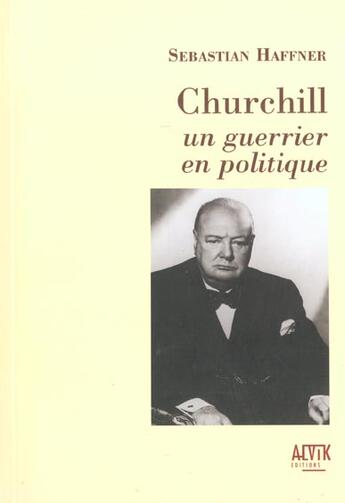 Couverture du livre « Churchill, un guerrier en politique » de Haffner S aux éditions Alvik