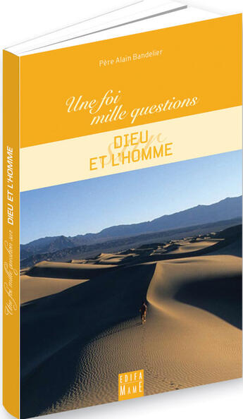 Couverture du livre « UNE FOI, MILLE QUESTIONS SUR... ; dieu et l'homme » de Alain Bandelier aux éditions Mame