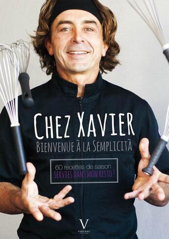 Couverture du livre « Chez Xavier ; bienvenue à la Semplicità » de Xavier Malandran aux éditions Verlhac