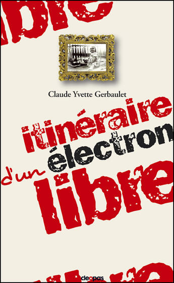 Couverture du livre « Itineraire d'un electron libre » de Gerbaulet Claude aux éditions Cleopas