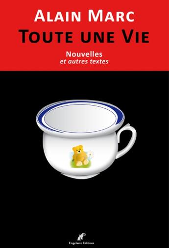 Couverture du livre « Toute une vie ; nouvelles et autres textes » de Alain Marc aux éditions Engelaere