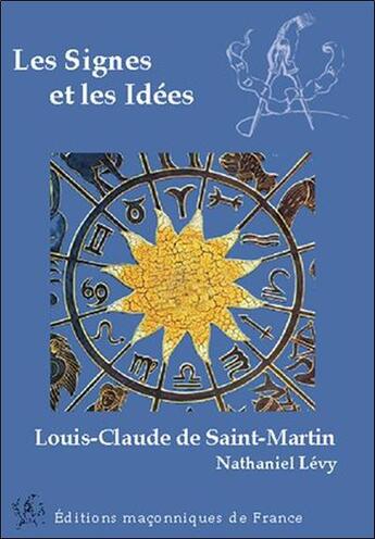 Couverture du livre « Les signes et les idées ; Louis-Claude de Saint-Martin » de Nathaniel Levy aux éditions Edimaf