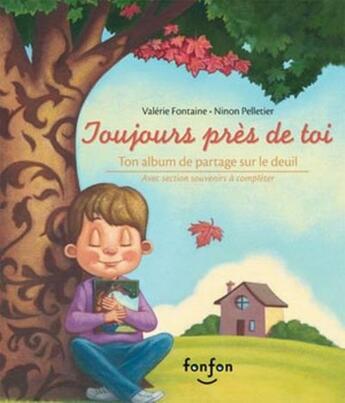 Couverture du livre « Toujours près de toi ; ton album de partage sur le deuil » de Valerie Fontaine aux éditions Fonfon