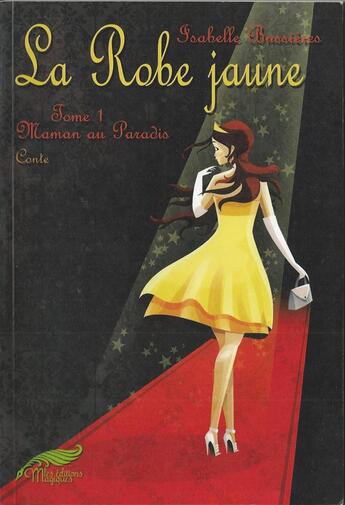 Couverture du livre « La robe jaune t.1 ; maman au paradis » de Isabelle Bussieres aux éditions Magiques