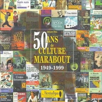 Couverture du livre « 50 ans de culture Marabout (1948-1999) » de Jacques Dieu aux éditions Nostalgia