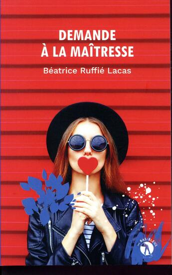 Couverture du livre « Demande à la maîtresse » de Beatrice Ruffie Lacas aux éditions Les Bas Bleus