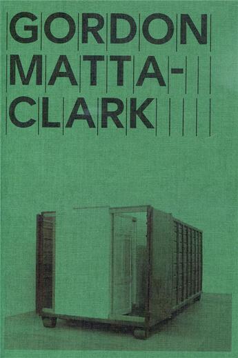 Couverture du livre « Gordon Matta-Clark ; open house » de Thierry Davila aux éditions Mamco