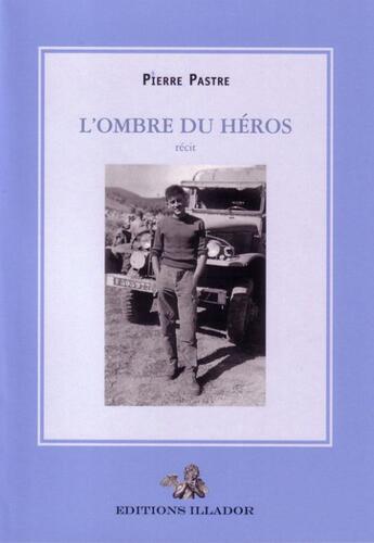 Couverture du livre « L'ombre du héros » de Pierre Pastre aux éditions Illador