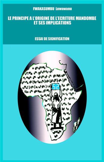 Couverture du livre « Le principe à l'origine de l'écriture mandombe et ses implications : essai de signification » de Luwawanu Fwakasumbu aux éditions Afrika Concept