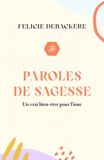 Couverture du livre « Paroles de sagesse » de Félicie Debackere aux éditions Thebookedition.com