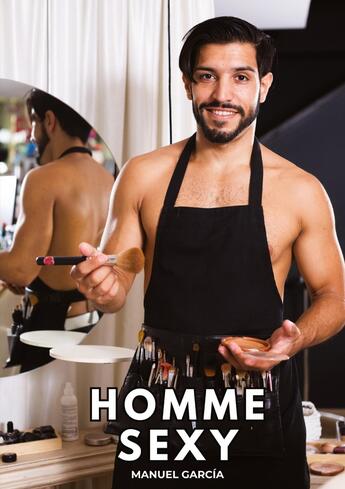 Couverture du livre « Homme Sexy : Histoires Érotiques Gay de Sexe Explicite » de Manuel Garcia aux éditions Tredition