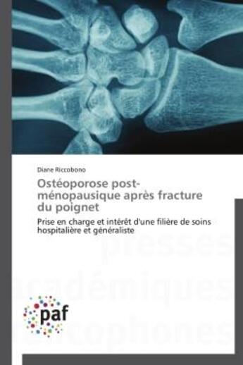 Couverture du livre « Osteoporose post-menopausique apres fracture du poignet - prise en charge et interet d'une filiere d » de Riccobono Diane aux éditions Presses Academiques Francophones