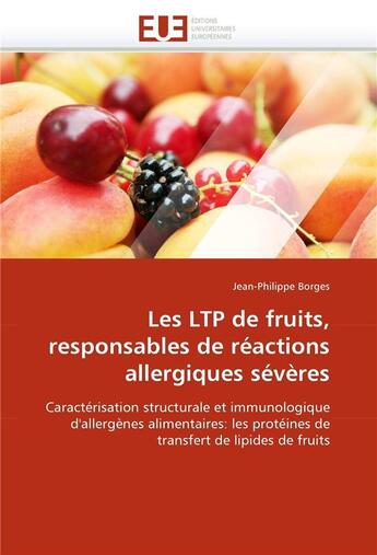 Couverture du livre « Les ltp de fruits, responsables de reactions allergiques severes » de Borges Jean-Philippe aux éditions Editions Universitaires Europeennes