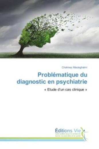 Couverture du livre « Problematique du diagnostic en psychiatrie : « etude d'un cas clinique » » de Chahinez Mosteghalmi aux éditions Vie