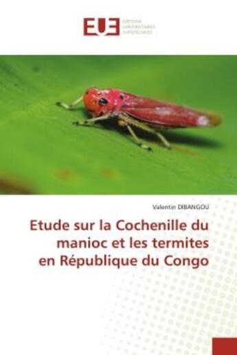 Couverture du livre « Etude sur la cochenille du manioc et les termites en republique du congo » de Dibangou Valentin aux éditions Editions Universitaires Europeennes