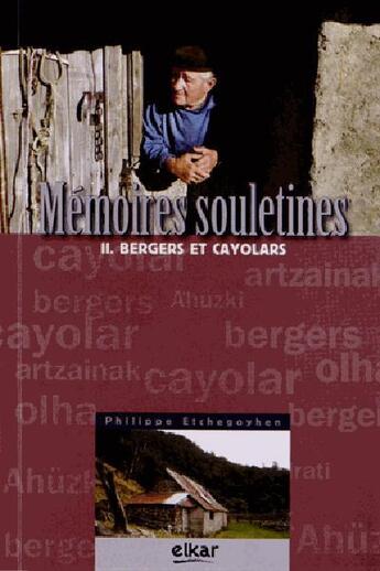 Couverture du livre « Memoires souletines t.2 ; le cayolar » de Philippe Etchegoyhen aux éditions Elkar