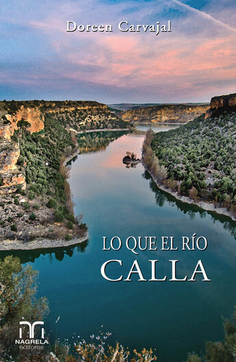 Couverture du livre « Lo que el río calla » de Doreen Carvajal aux éditions Eliber Ediciones