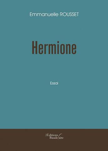 Couverture du livre « Hermione » de Emmanuelle Rousset aux éditions Baudelaire