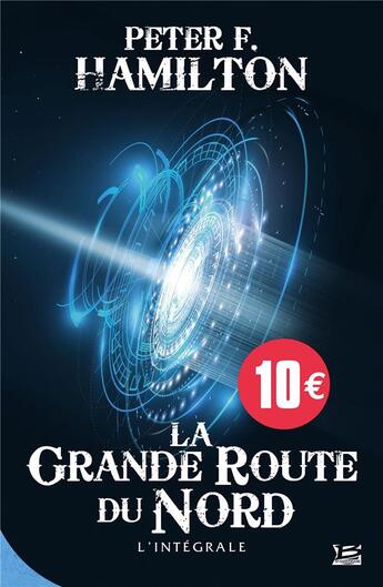 Couverture du livre « La grande route du nord : Intégrale Tomes 1 et 2 » de Peter F. Hamilton aux éditions Bragelonne