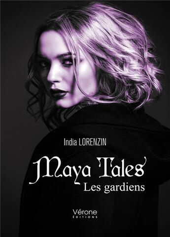 Couverture du livre « Maya tales ; les gardiens » de India Lorenzin aux éditions Verone