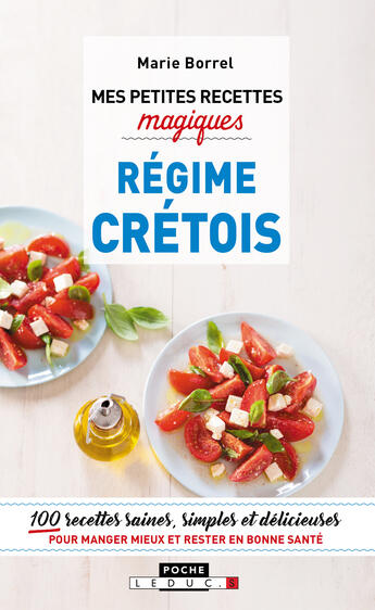 Couverture du livre « Mes petites recettes magiques ; régime crétois » de Marie Borrel aux éditions Editions Leduc.s