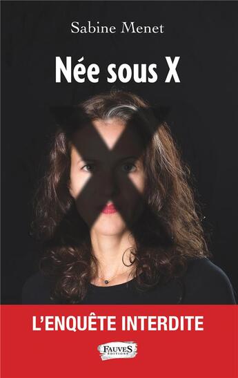 Couverture du livre « Nee sous X » de Sabine Menet aux éditions Fauves