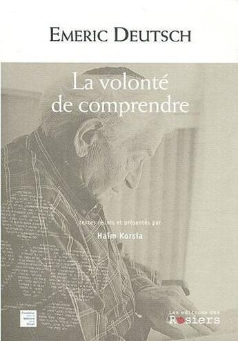 Couverture du livre « Emeric Deutsch ; la volonté de comprendre » de Haim Korsia aux éditions Editions Des Rosiers