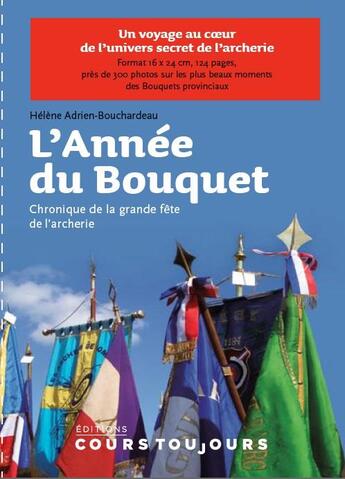 Couverture du livre « L'année du bouquet ; chronique de la grande fête de l'archerie » de Helene Adrien-Bouchardeau aux éditions Cours Toujours