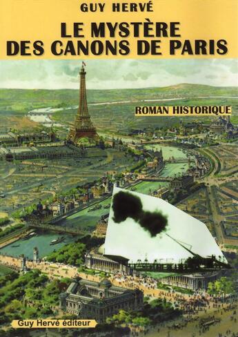 Couverture du livre « Le mystère des canons de Paris » de Guy Herve aux éditions Guy Herve