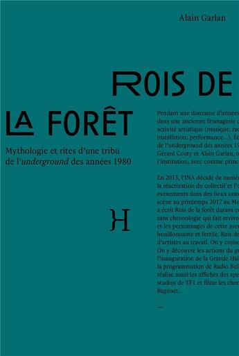 Couverture du livre « Rois de la forêt ; mythologie et rites d'une tribu de l'underground des années 1980 » de Garlan Alain aux éditions Hippocampe