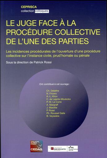 Couverture du livre « Le juge face à la procédure collective de l'une des parties ; les incidences procédurales de l'ouverture d'une procédure collective sur l'instance civile, prud'homale ou pénale » de  aux éditions Ceprisca