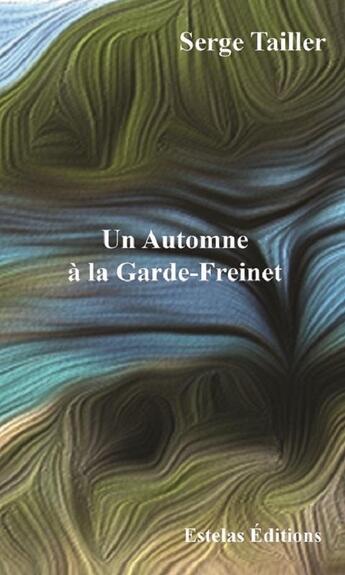 Couverture du livre « Un automne a la garde freinet » de Serge Tailler aux éditions Estelas