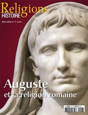 Couverture du livre « Religions et histoire HORS-SERIE N.7 ; Auguste et la religion romaine » de Religions Et Hstoire aux éditions Religions Et Histoire