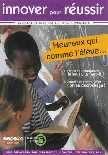 Couverture du livre « Innover pour réussir : le magazine de la MAPIE, n° 16 Heureux qui comme l'élève... » de  aux éditions Crdp De Creteil