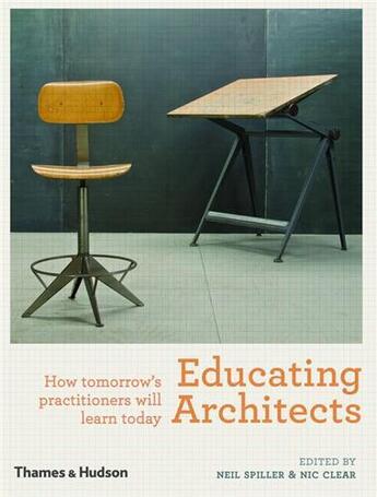 Couverture du livre « Educating architects » de Neil Spiller aux éditions Thames & Hudson