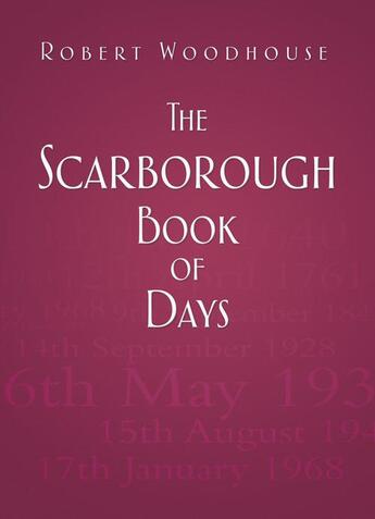 Couverture du livre « The Scarborough Book of Days » de Woodhouse Robert aux éditions History Press Digital