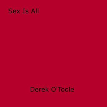 Couverture du livre « Sex Is All » de Derek O''Toole aux éditions Epagine