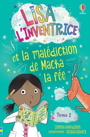 Couverture du livre « Lisa l'inventrice Tome 2 : Lisa l'inventrice et la malédiction de Macha la fée » de Zanna Davidson et Elissa Elwick aux éditions Usborne