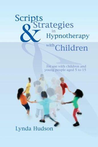 Couverture du livre « Scripts & Strategies in Hypnotherapy with Children » de Hydson Lynda aux éditions Crown House Digital